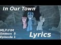 |Lyrics + MP3| In Our Town |MLP:FiM Season 5 ...