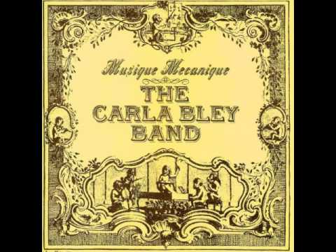The Carla Bley Band - Musique Mécanique I