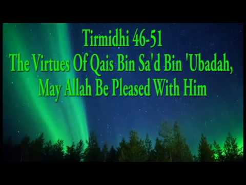 Tirmidhi 46-51: The Virtues Of Qais Bin Sa'd Bin 'Ubadah, May Allah Be Pleased With Him