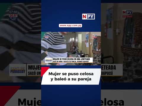 Mujer se puso celosa y baleó a su pareja