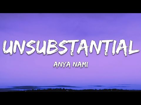 Anya Nami - Unsubstantial (Lyrics)
