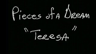 Pieces of a Dream -  Teresa