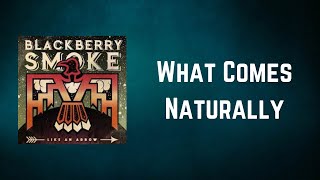 Blackberry Smoke - What Comes Naturally (Lyrics)