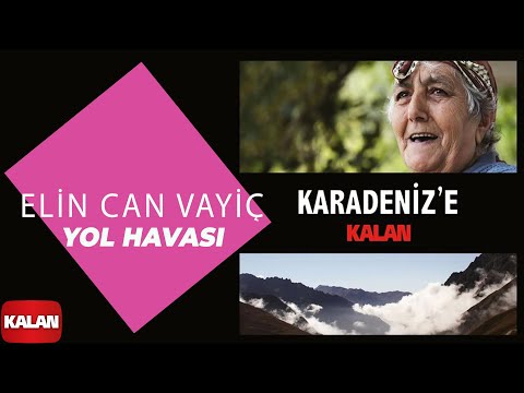 Elin Can Vayiç - Yol Havası I Karadeniz'e Kalan © 2013 Kalan Müzik
