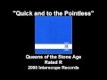 Queens of the Stone Age - "Quick and to the Pointless"