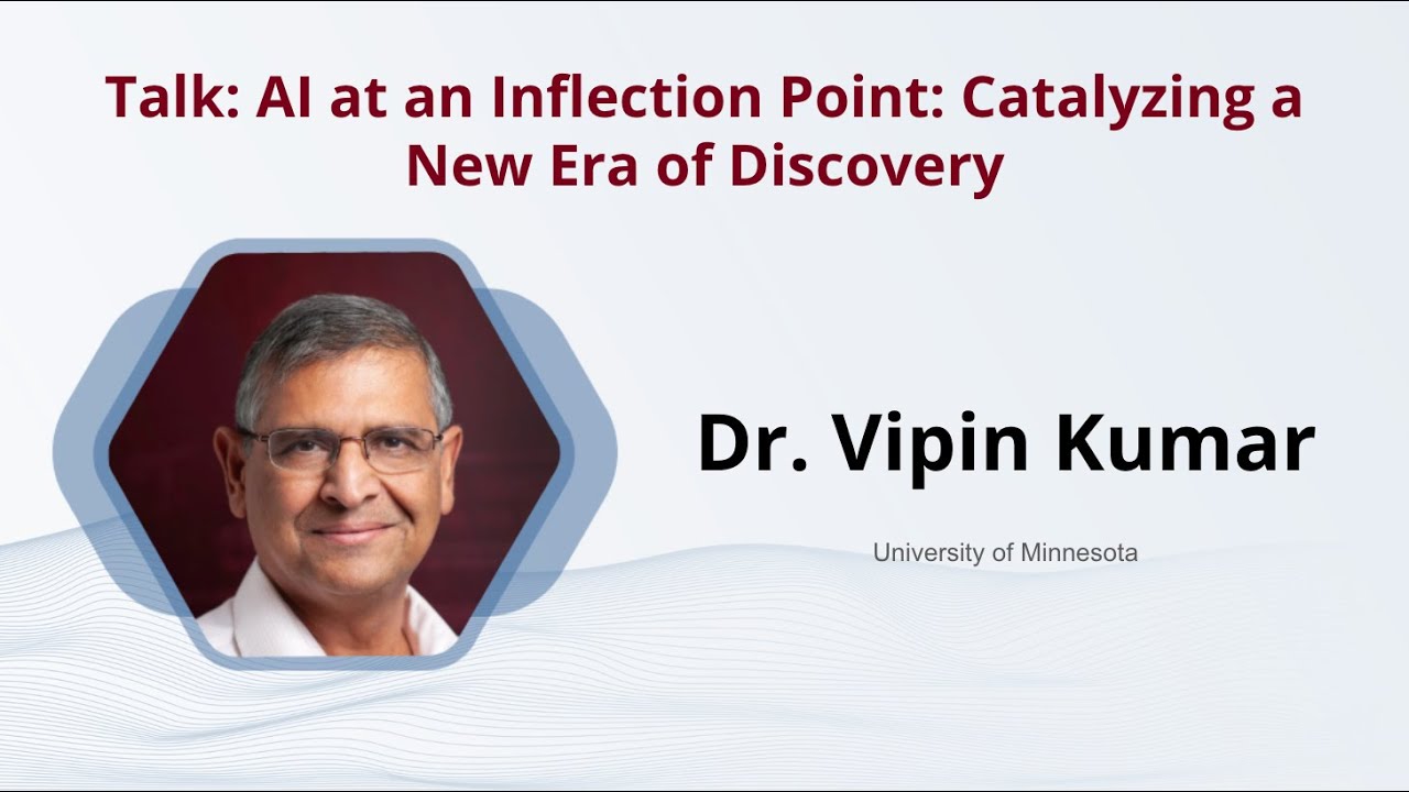 Talk: AI at an Inflection Point, Catalyzing a New Era of Discovery with Vipin Kumar