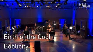 Birth of the Cool: &quot;Boblicity&quot; | Frankfurt Radio Big Band | Jazz | Miles Davis