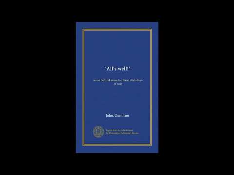 "All's well!": some helpful verse for these dark days of war by John. Oxenham — free full audiobook