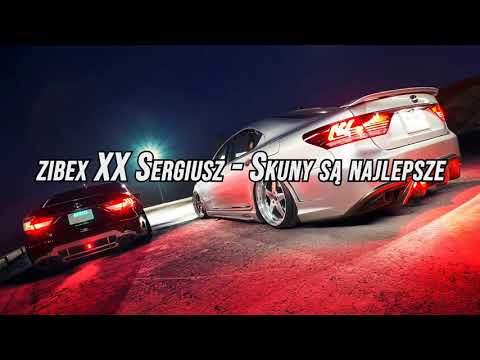 zibex XX Sergiusz - Skuny są najlepsze (BASS BOOSTED)