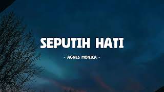 Download lagu Agnes Monica - Seputih Hati - Lirik Musik Senja mp3 Download lagu Agnes Monica - Seputih Hati - Lirik Musik Senja mp3
