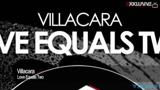 Villacara - Love Equals Two (Radio Edit)