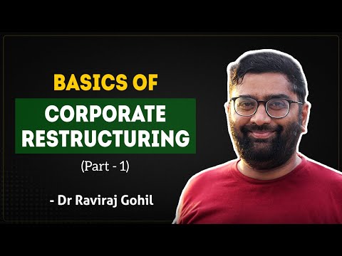Basics of Corporate Restructuring (Part 1) | Dr Raviraj Gohil