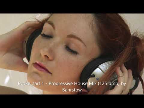 Evoke (part 1) - Progressive House Mix (125 bpm) by Bahrstow