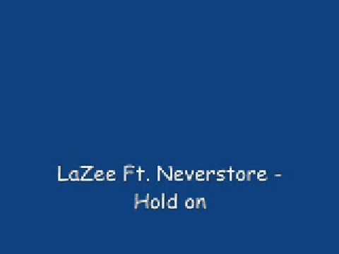 LaZee Ft  Neverstore - Hold On