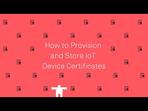 Provisioning and Storing IoT Device Certificates