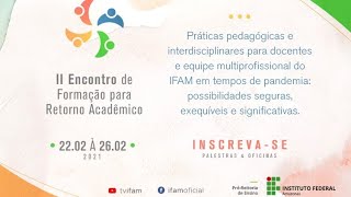 II Encontro de Formação para Retorno Acadêmico.