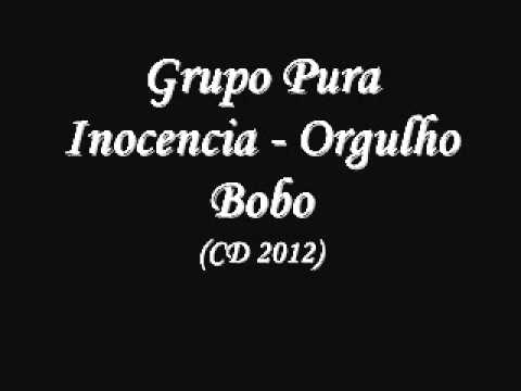 Grupo Pura Inocencia - Orgulho Bobo