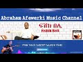 Eritrea  music  Abraham Afewerki - FishiK Beli/ፍሽኽ በሊ  Official Audio Video
