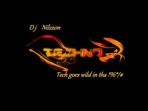 Dj Nilzzon - Tech goes wild in tha %__#! ( testlåt)