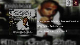 SPM/South Park Mexican - Dope House Family Disc 2 (Screwed Version)