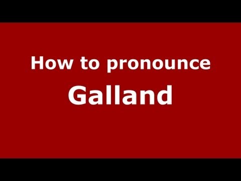 How to Pronounce Galland - PronounceNames.com