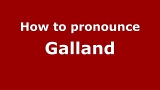 How to pronounce Galland