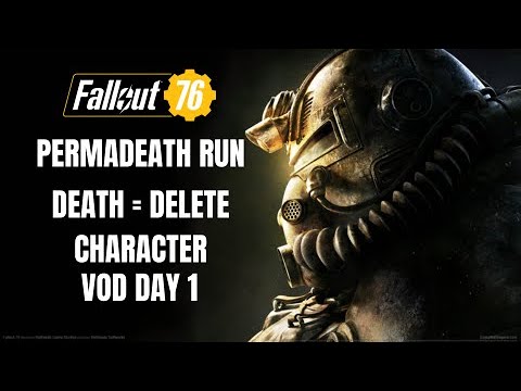 Fallout 76..... PERMADEATH!?!?! - VOD DAY 1