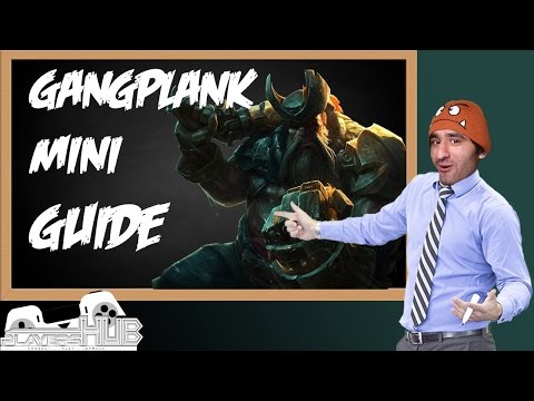 [Guide] [LoL] Gangplank Mini Guide #5