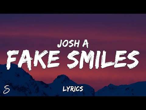 Josh A - FAKE SMILES (Lyrics)