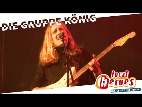 ★ DIE GRUPPE KÖNIG ★ Local Heroes 2018 [4. Song]