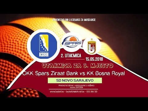 [LIVE] ◘ KK Bosna Royal vs OKK Spars ◘ 2. utakmica ◘ KSBIH ◘ Utakmica za 2.mjesto ◘ 2017/2018