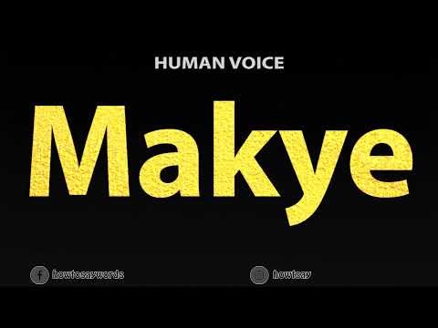 How To Pronounce Makye