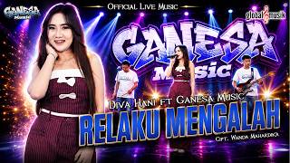 Download lagu Diva Hani ft Ganesa Music - Relaku Mengalah ( Live Music) mp3