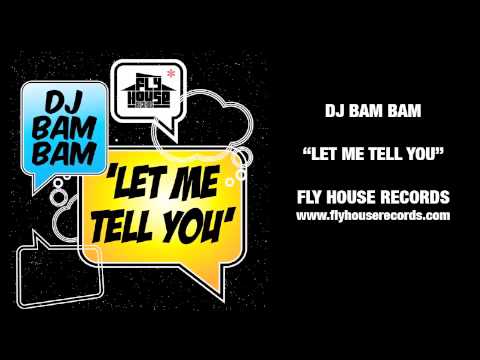 DJ Bam Bam - Let Me Tell You