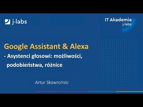 Asystenci głosowi: możliwości, podobieństwa, różnice - Artur Skowroński | #52 Talk4Devs