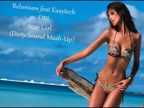 Relanium feat Easytech vs. DBL - Sexy Girl (Dirty Sound Mash-Up)