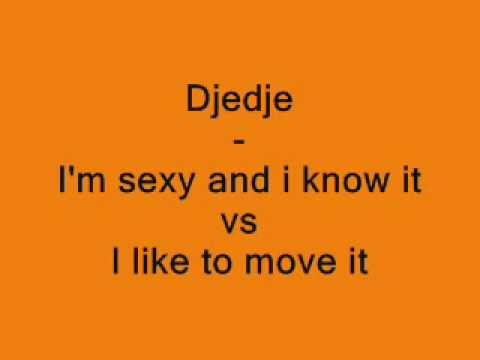 djedje - I'm sexy and i know it vs I like to move it