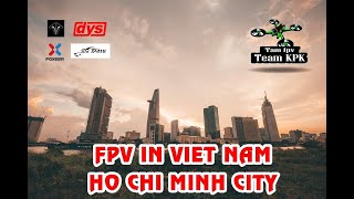 Tam fpv - cinematic Fpv - Ho Chi Minh city of Viet Nam