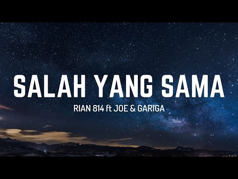 Rian 814 ft Joe & Gariga - Salah Yang Sama (Lyrics)