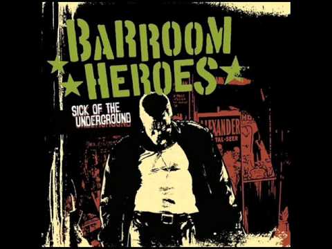 Barroom Heroes - Sick Of The Underground