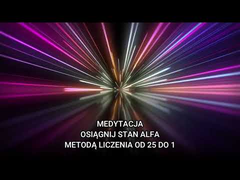 Medytacja stanu alfa, metodą liczenia od 25 do 1.