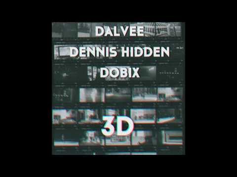 Dalvee, Dennis Hidden & Dobix - 3D