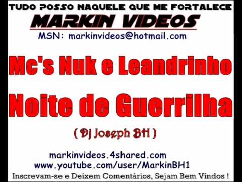 Mc's Nuk e Leandrinho - Noite De Guerrilha ( Dj Joseph BH )