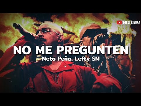 Neto Peña, Lefty SM - No Me Pregunten (LETRA)
