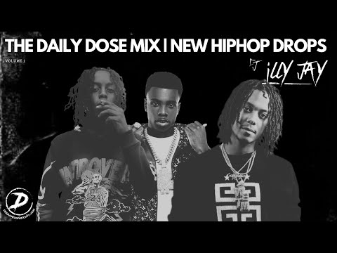 Daily Dose Mix Vol.1 | Hottest New Hip-Hop Drops | Hosted By Dj Illy Jay