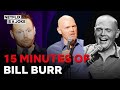 15 Minutes of Bill Burr