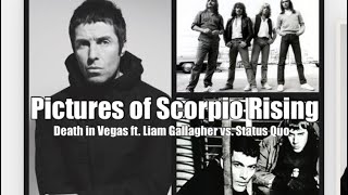 Death In Vegas feat. Liam Gallagher vs. Status Quo- Pictures of Scorpio Rising Mashup