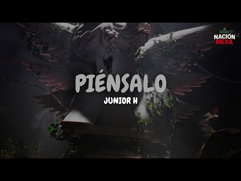 Junior H - PIÉNSALO (Letra)