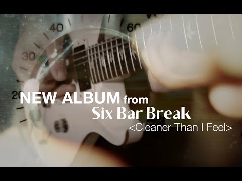 Six Bar Break - Cleaner Than I Feel - New Album Release