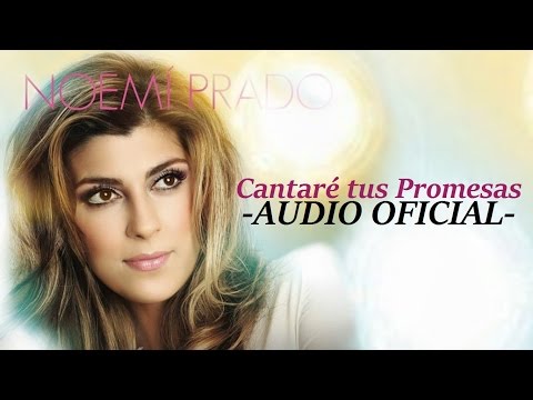 Cantaré tus promesas - Noemi Prado (Nuevo sencillo 2017) Música Cristiana [Audio Oficial]